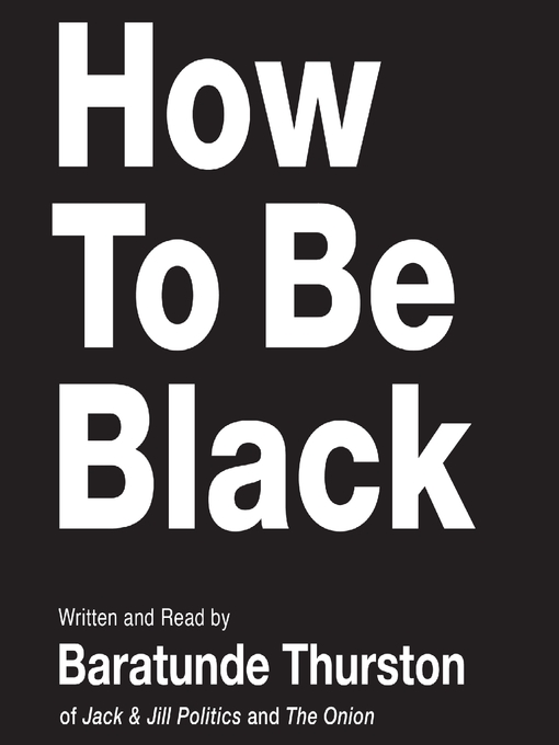 Title details for How to Be Black by Baratunde Thurston - Wait list